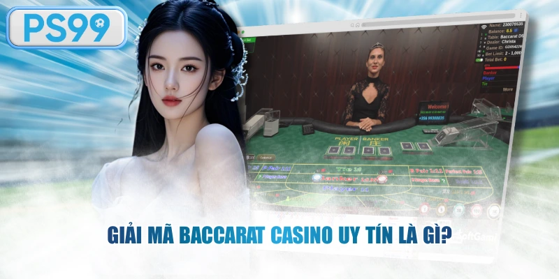 Giải mã Baccarat casino uy tín là gì?