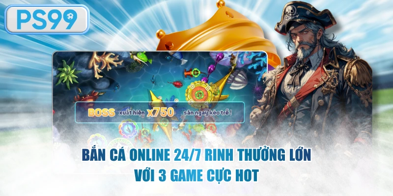 Bắn cá online 24/7
