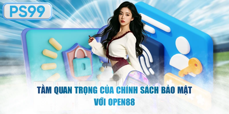Tầm quan trọng của chính sách bảo mật với PS99