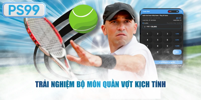 Trải nghiệm bộ môn quần vợt kịch tính