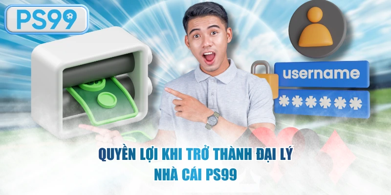 Quyền lợi khi trở thành đại lý nhà cái PS99