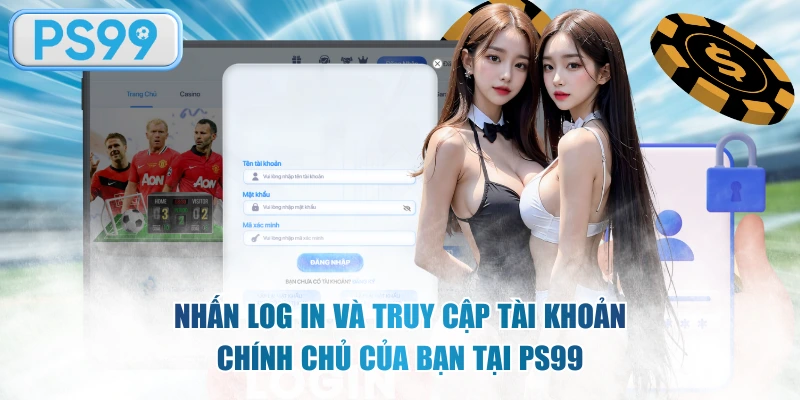 Nhấn “Đăng nhập PS99” để chính thức bước vào nền tảng giải trí