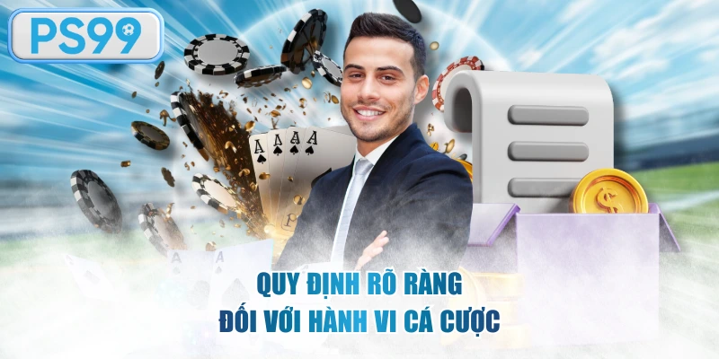 Quy định rõ ràng đối với hành vi cá cược