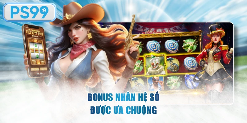 Bonus nhân hệ số được ưa chuộng