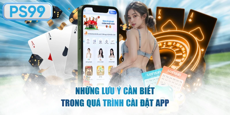 Những lưu ý cần biết trong quá trình cài đặt app