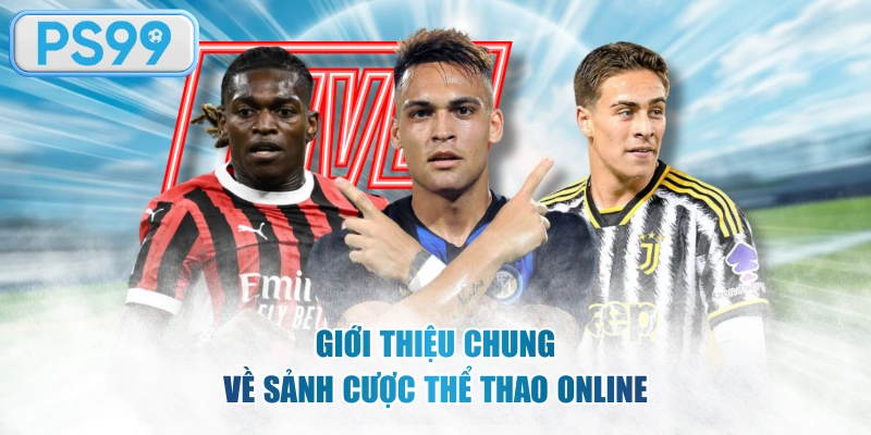 Giới thiệu chung về sảnh cược thể thao online